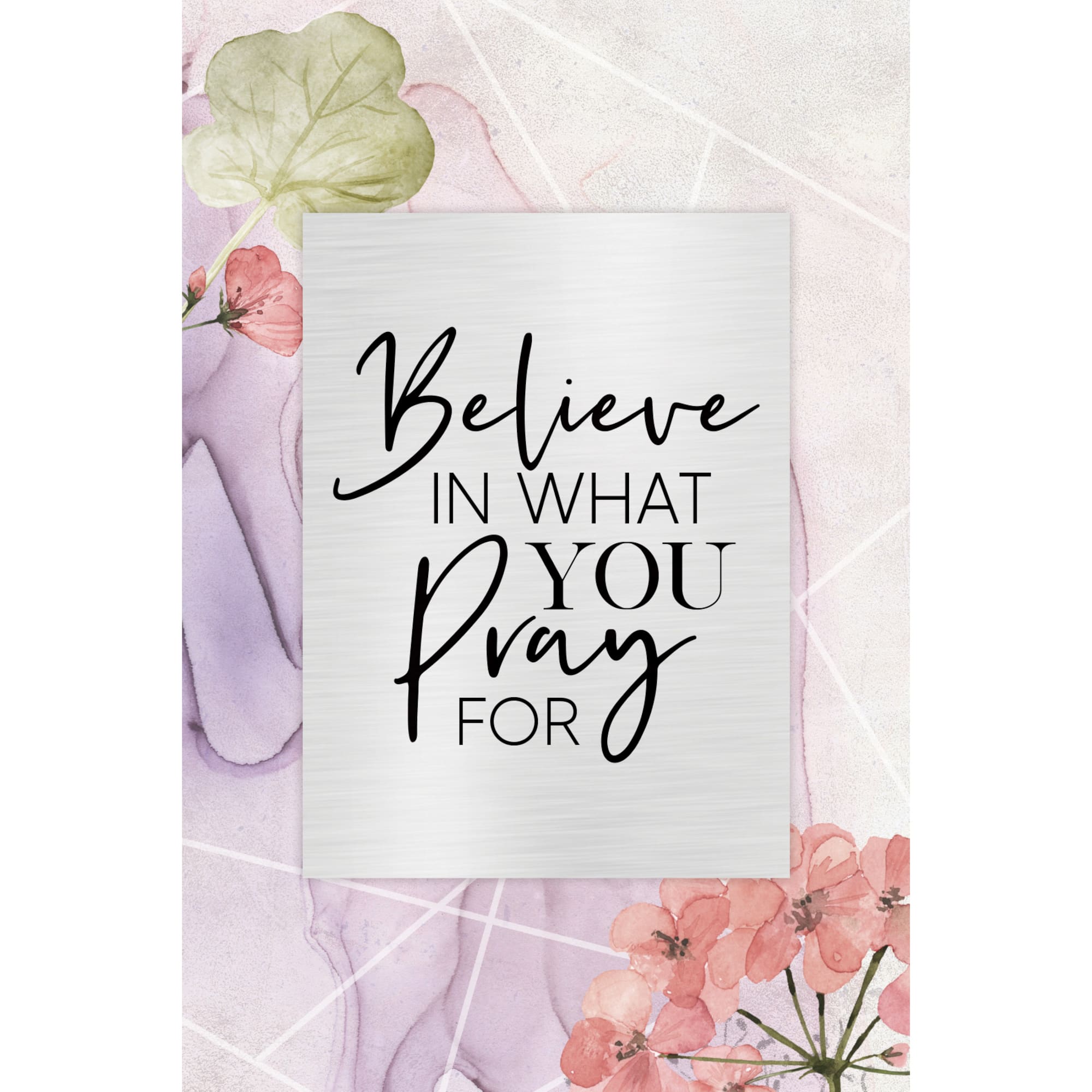 Believe In What You Pray Plaque with Easel and Wall Hanger